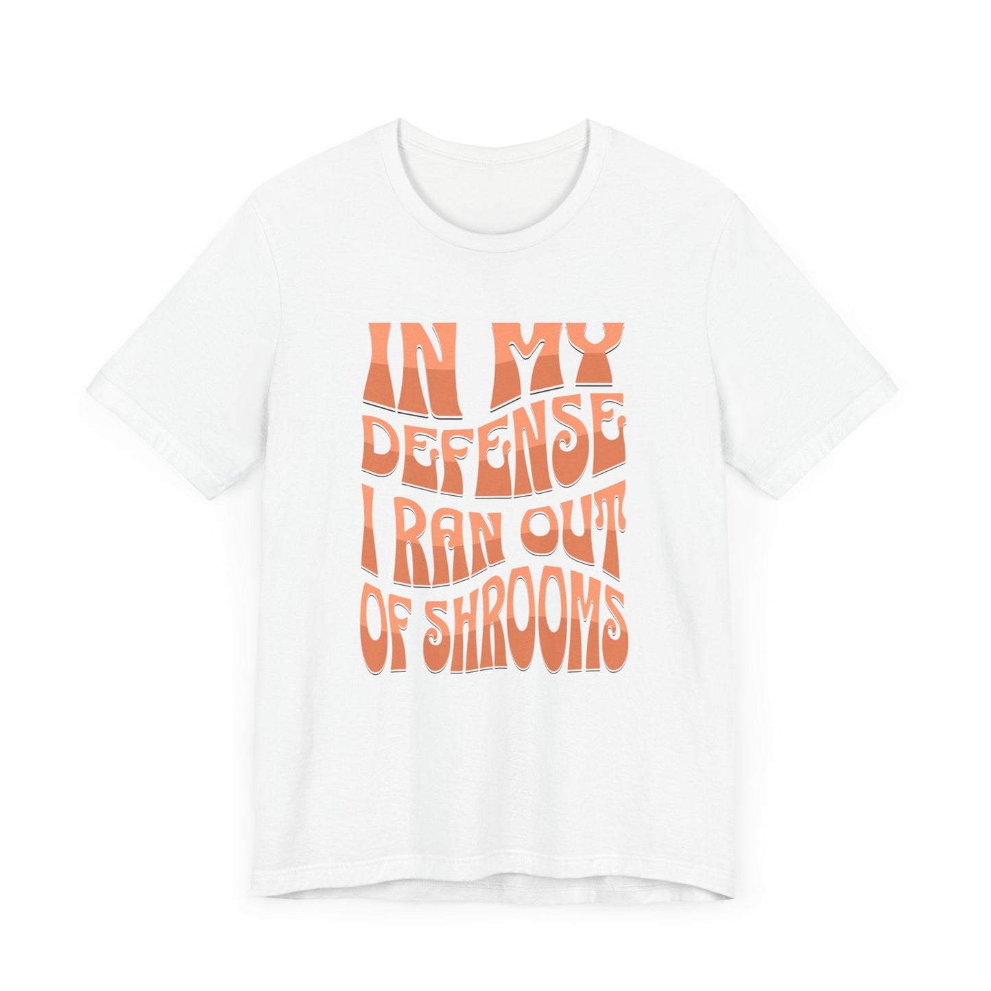 In My Defense I Ran Out of Shrooms T-Shirt in White – Retro Psychedelic Mushroom Graphic