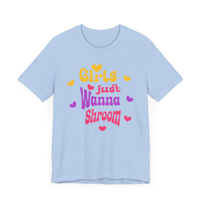 Baby Blue “Girls Just Wanna Shroom” tee with pink, purple and yellow text and hearts.