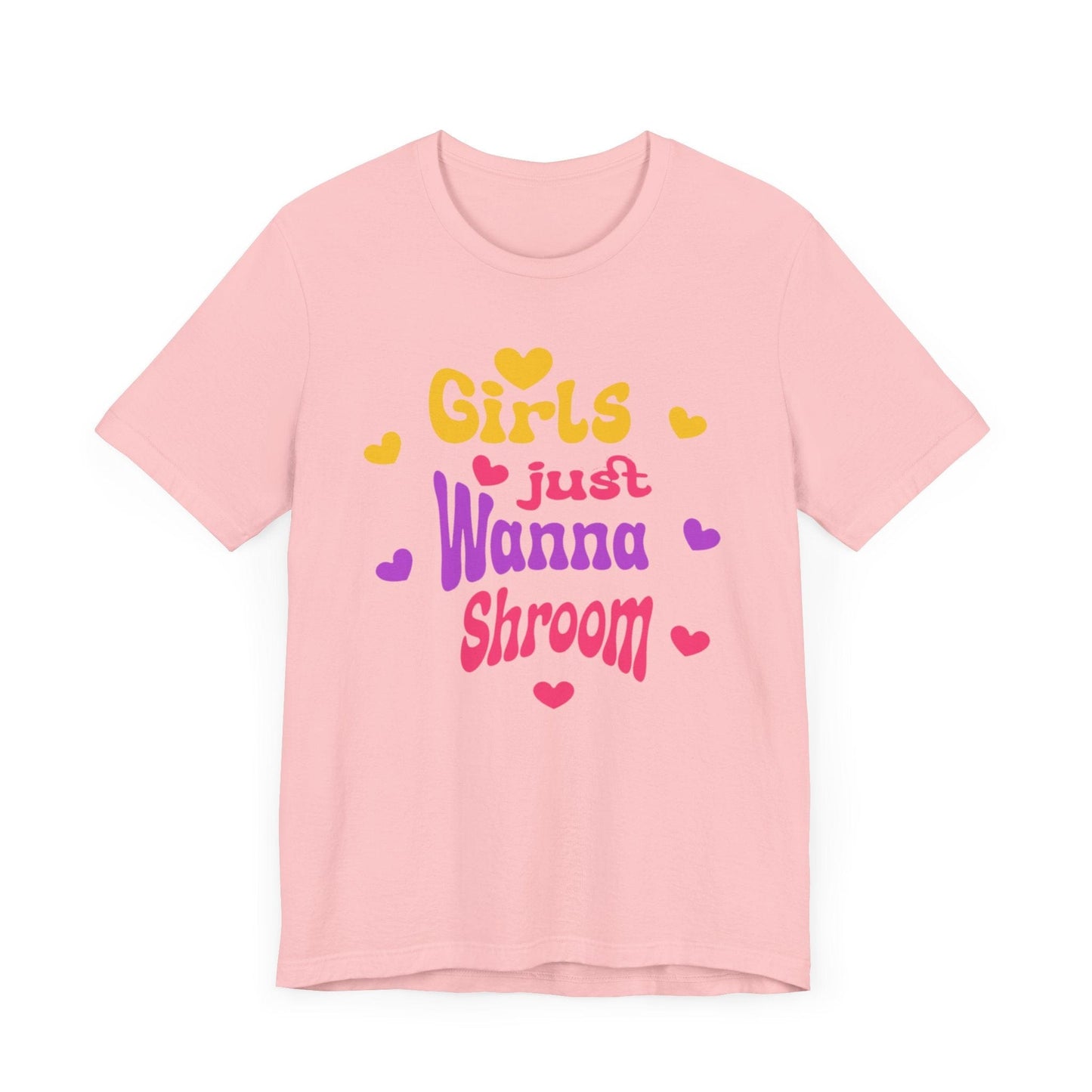 Pink “Girls Just Wanna Shroom” tee with pink, purple and yellow text and hearts.