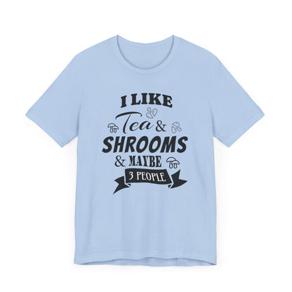 I Like Tea and Shrooms T-Shirt Baby Blue