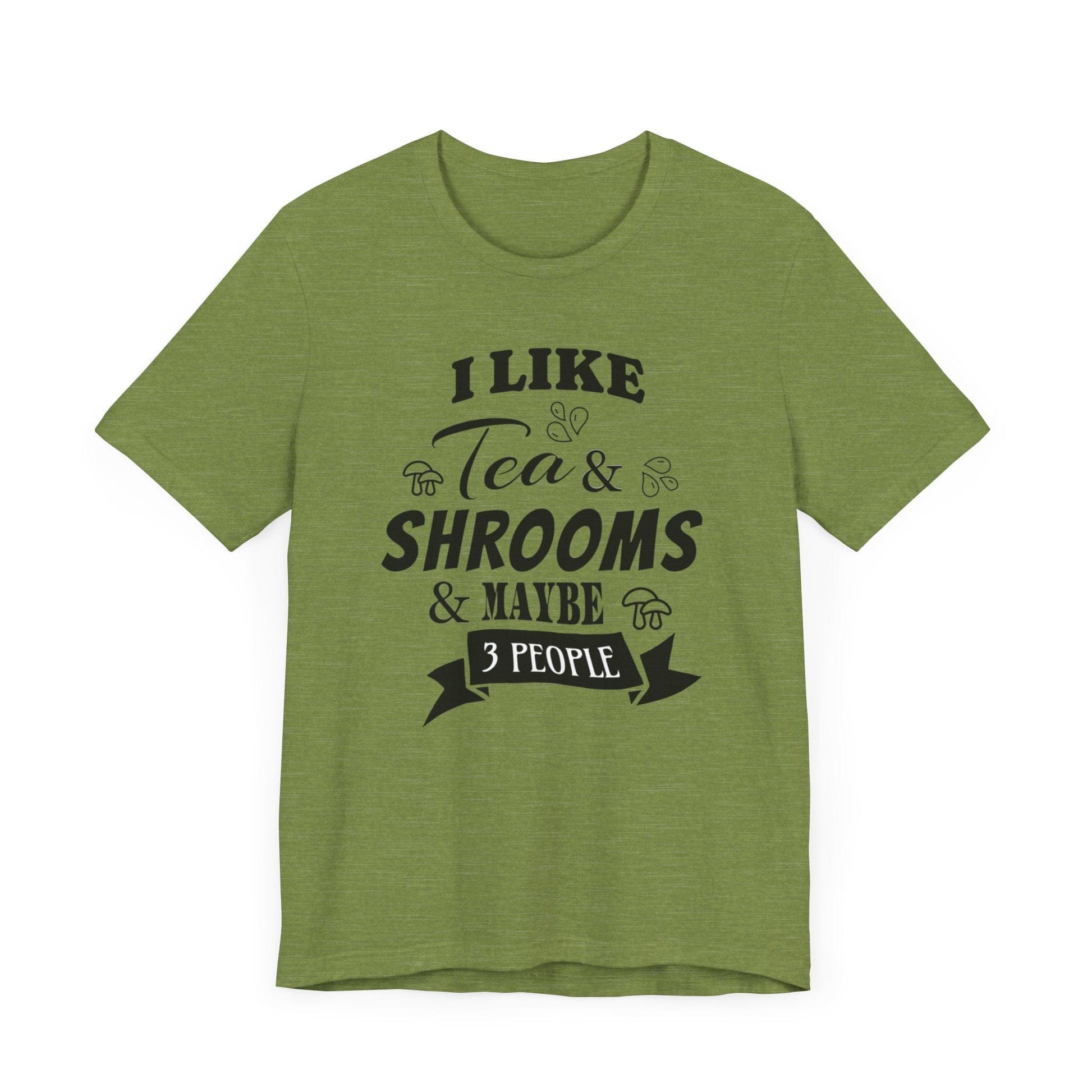 I Like Tea and Shrooms T-Shirt Heather Green