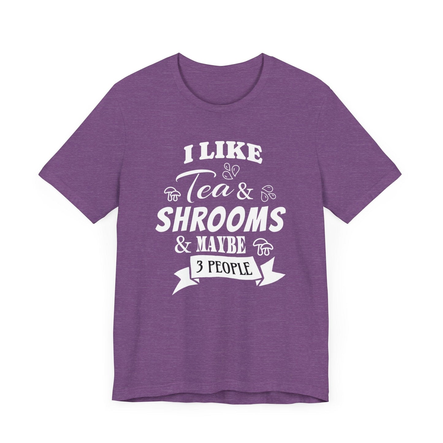 I Like Tea and Shrooms T-Shirt Heather Purple