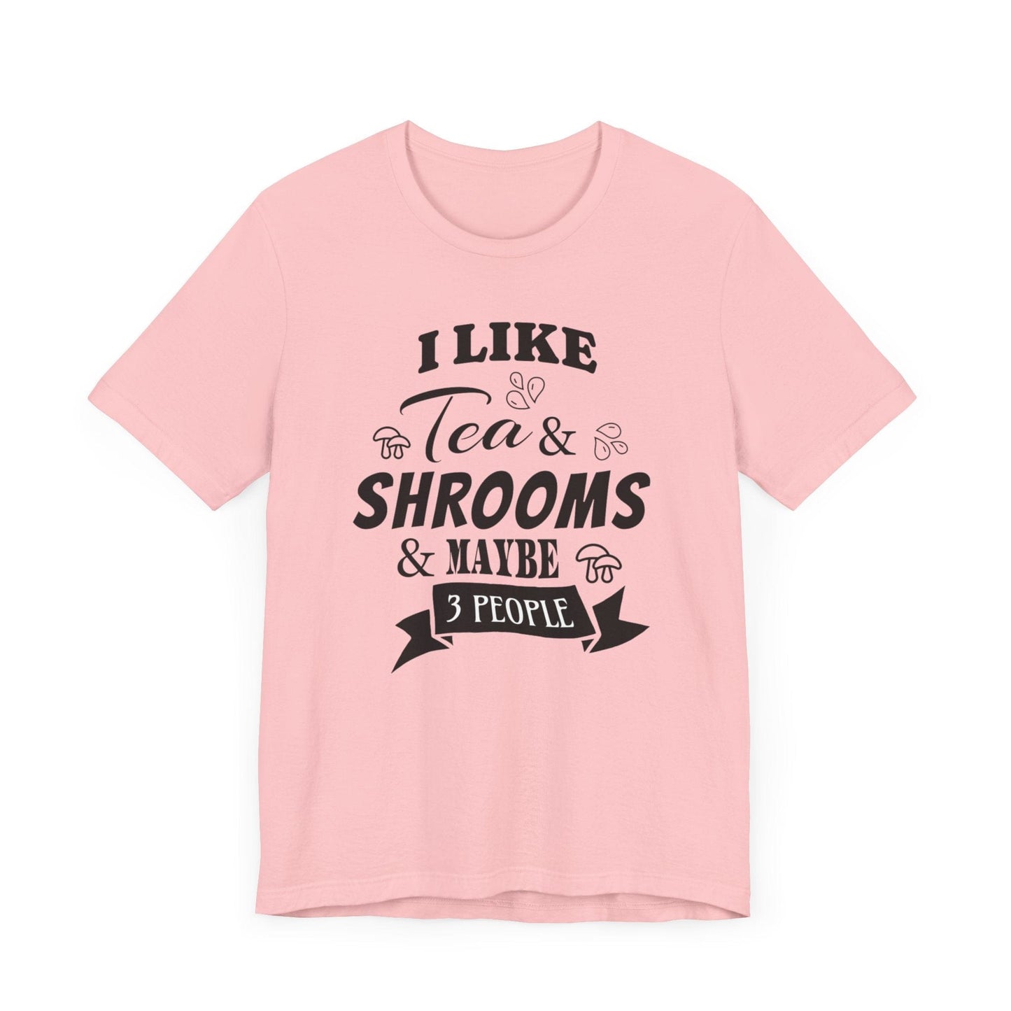 I Like Tea and Shrooms T-Shirt Pink