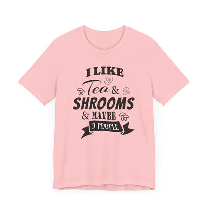 I Like Tea and Shrooms T-Shirt Pink