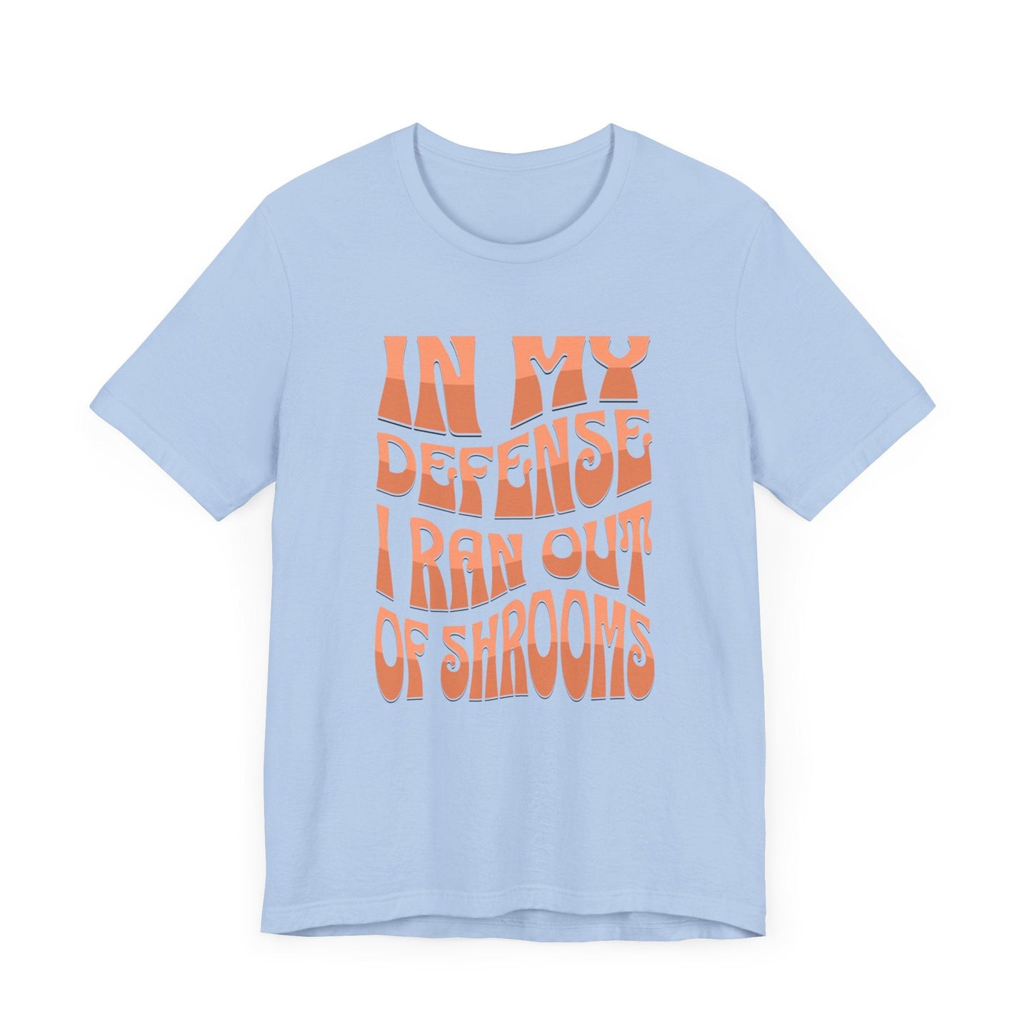In My Defense I Ran Out of Shrooms T-Shirt in Baby Blue – Retro Psychedelic Mushroom Graphic
