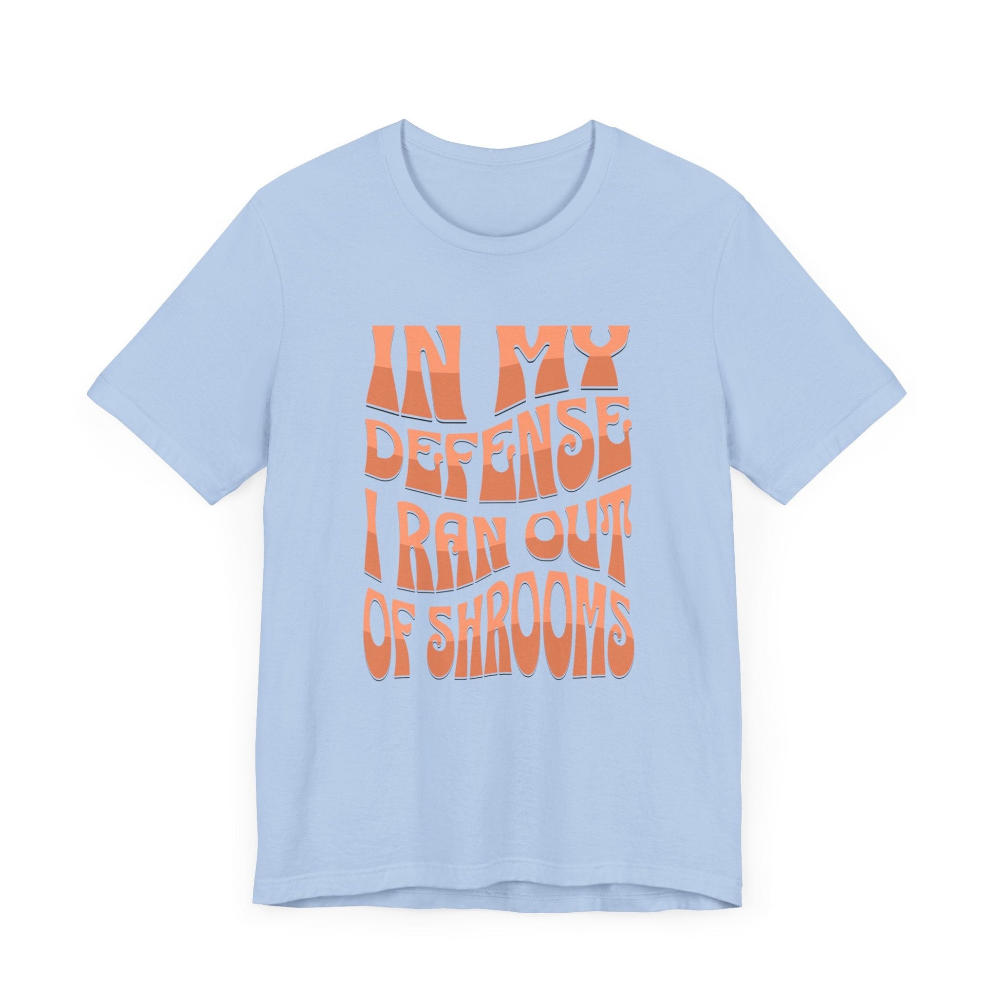In My Defense I Ran Out of Shrooms T-Shirt in Baby Blue – Retro Psychedelic Mushroom Graphic
