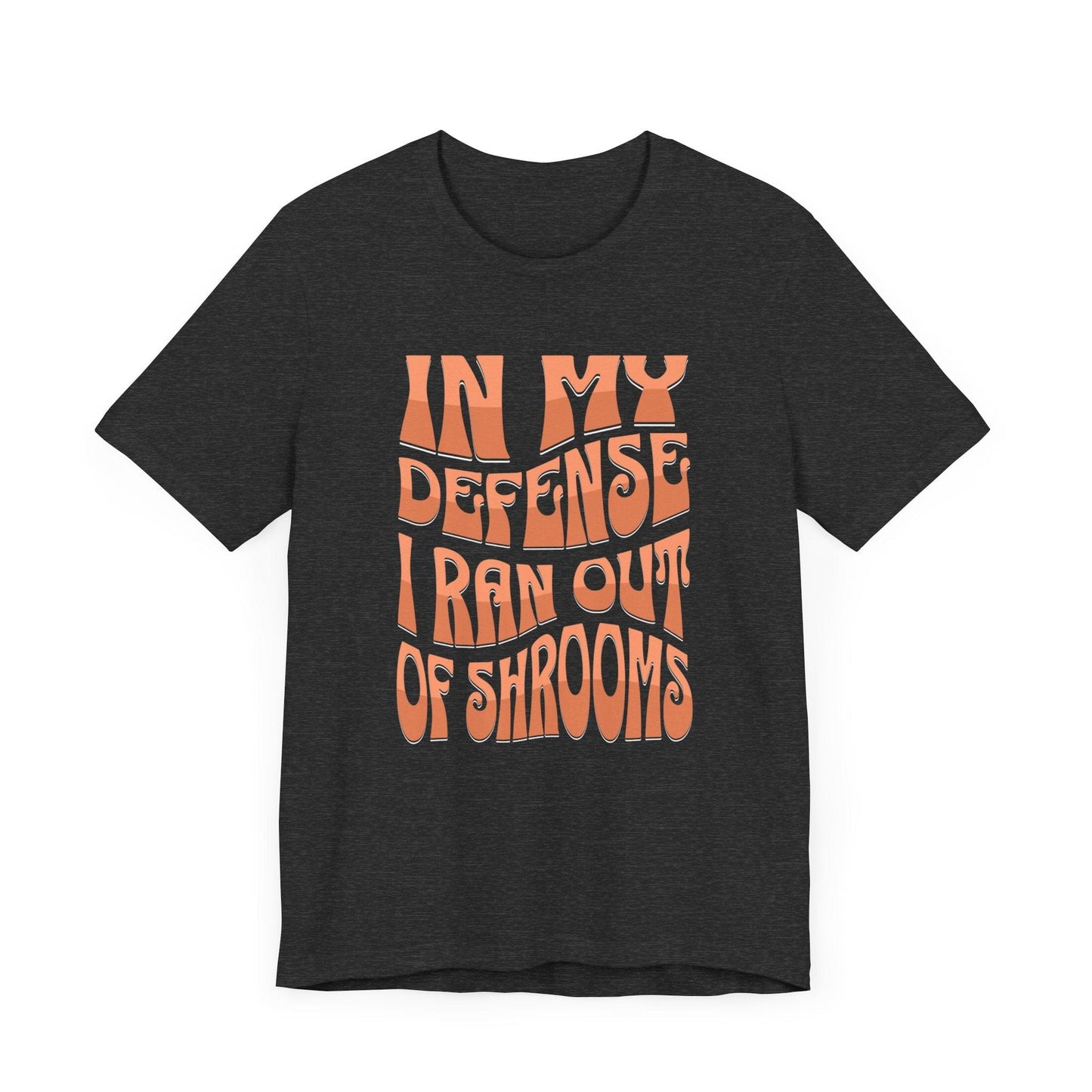 In My Defense I Ran Out of Shrooms T-Shirt in Dark Heather Grey – Retro Psychedelic Mushroom Graphic