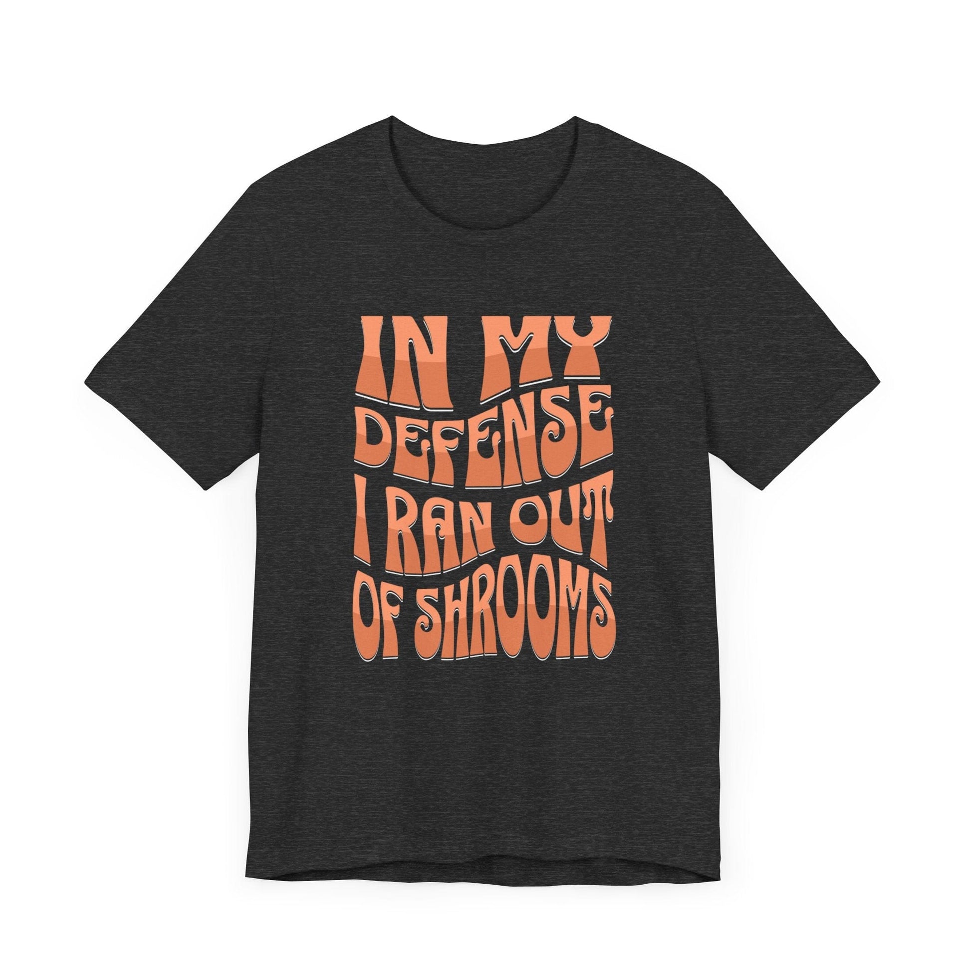 In My Defense I Ran Out of Shrooms T-Shirt in Dark Heather Grey – Retro Psychedelic Mushroom Graphic