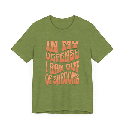 In My Defense I Ran Out of Shrooms T-Shirt in Heather Green – Retro Psychedelic Mushroom Graphic
