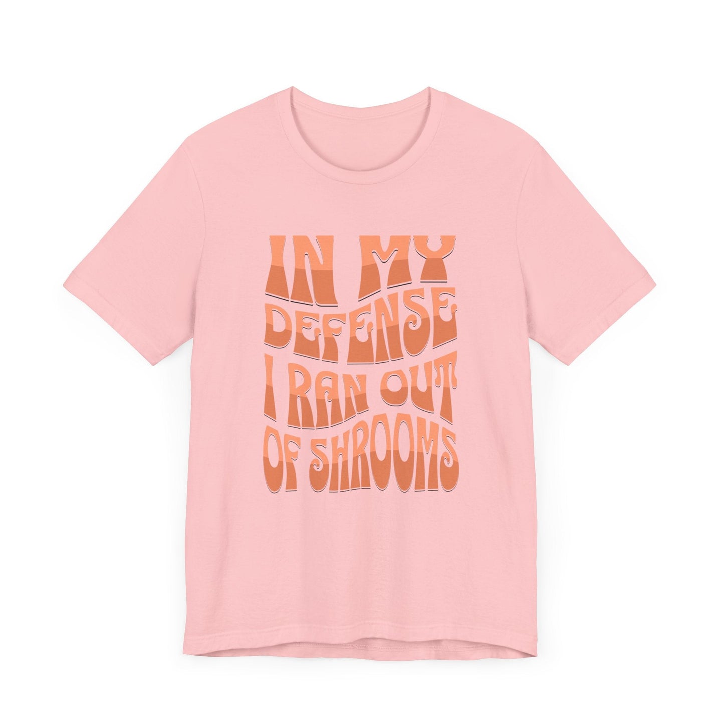 In My Defense I Ran Out of Shrooms T-Shirt in Pink – Retro Psychedelic Mushroom Graphic