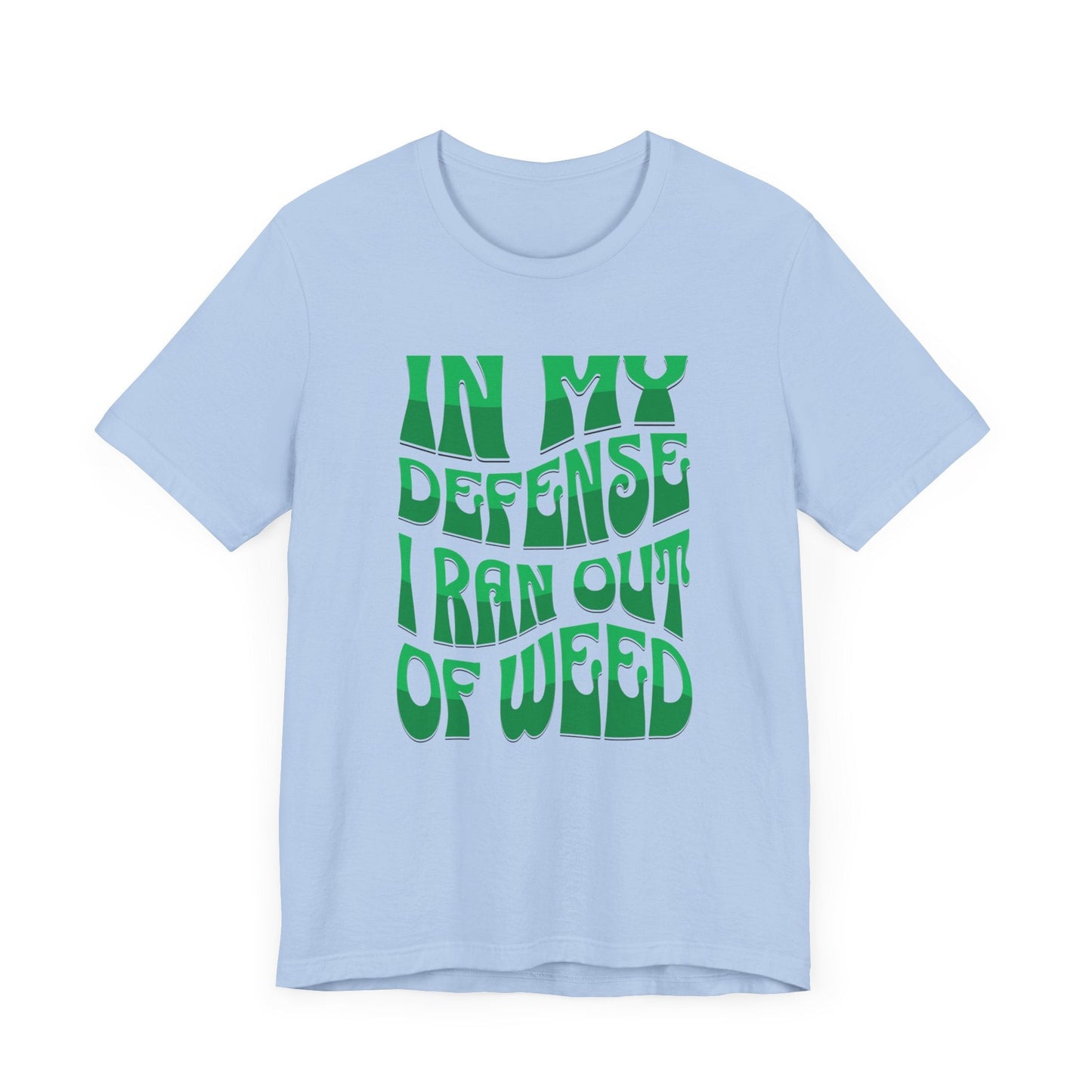 Ran Out of Weed Cannabis Shirt Baby Blue