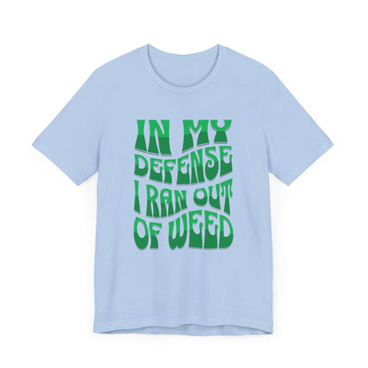 Ran Out of Weed Cannabis Shirt Baby Blue