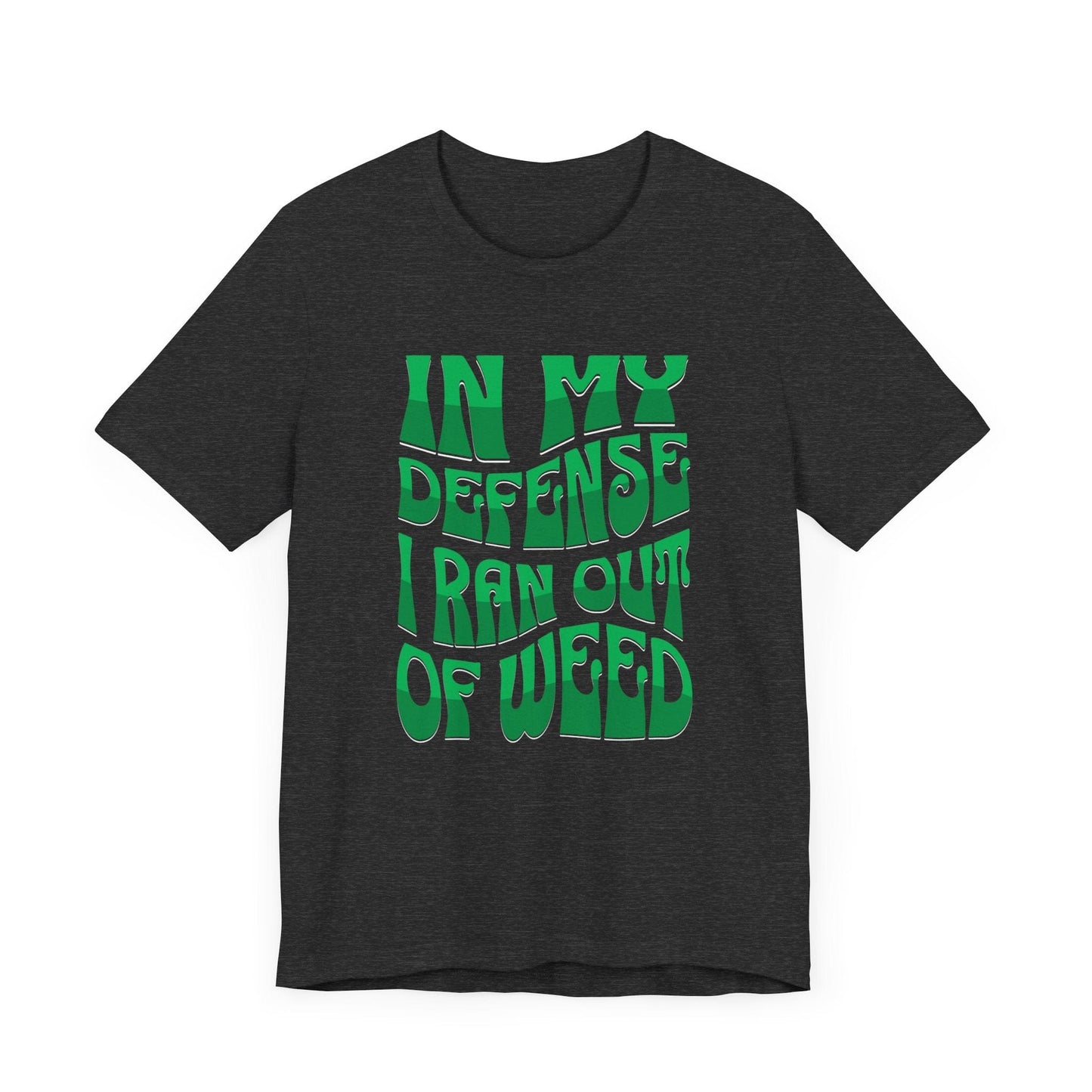 Ran Out of Weed Cannabis Shirt Dark Heather Grey