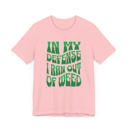 Ran Out of Weed Cannabis Shirt Pink