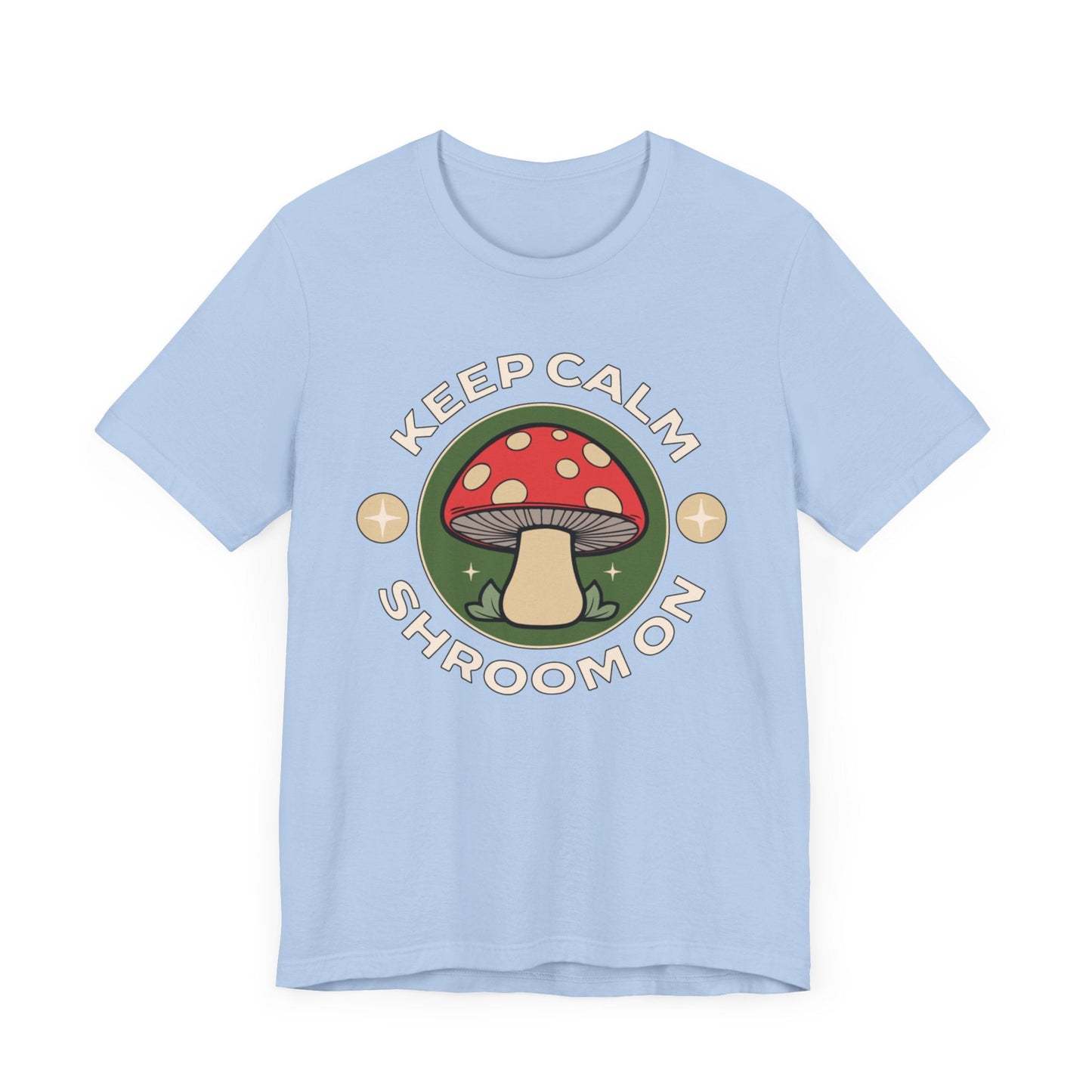 Keep Calm and Shroom On Shirt in Baby Blue