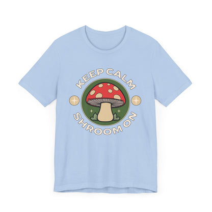 Keep Calm and Shroom On Shirt in Baby Blue