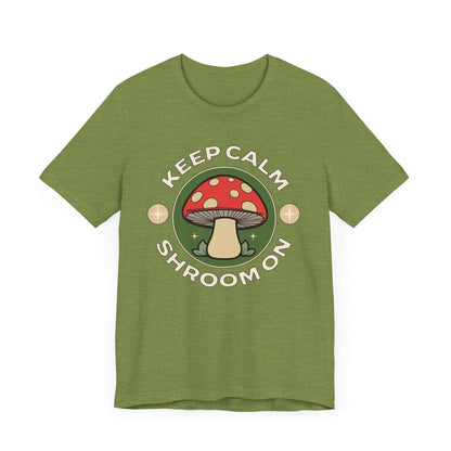 Keep Calm and Shroom On Shirt in Heather Green