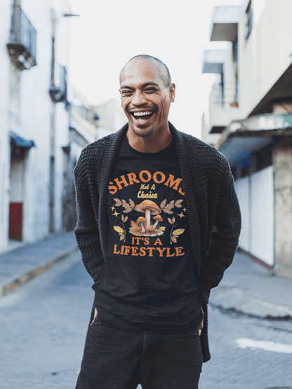 Shrooms Not a Choice It's a Lifestyle T-Shirt